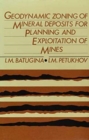 Geodynamic Zoning of Mineral Deposits for Planning and Exploitation of Mines : Russian Translations Series 77 - Book