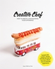 Creative Chef : How to Create a Mind-Blowing Food Experience - Book