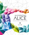 Augmenting Alice : The Future of Identity, Experience and Reality - Book