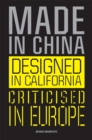 Made in China, Designed in California, Criticised in Europe : Design Manifesto - Book