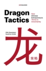 Dragon Tactics : How Chinese Entrepreneurs Thrive in Uncertainty - Book