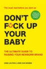 Don't Fck Up Your Baby : The Ultimate Guide to Raising Your Newborn Brand - Book