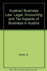 Austrian Business Law : Legal, Accounting and Tax Aspects of Business in Austria - Book