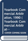 Yearbook Commercial Arbitration Volume XV - 1990, including Yearbook Key - Book