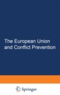 The European Union and Conflict Prevention : Policy and Legal Aspects - Book