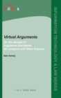 Virtual Arguments : On the Design of Argument Assistants for Lawyers and Other Arguers - Book