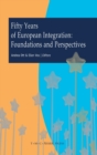 Fifty Years of European Integration : Foundations and Perspectives - Book