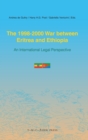 The 1998-2000 War Between Eritrea and Ethiopia : An International Legal Perspective - Book