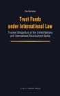 Trust Funds under International Law : Trustee Obligations of the United Nations and International Development Banks - Book