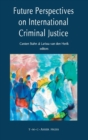 Future Perspectives on International Criminal Justice - Book