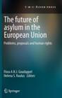 The Future of Asylum in the European Union : Problems, proposals and human rights - Book