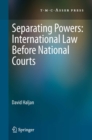 Separating Powers: International Law before National Courts - eBook