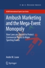 Ambush Marketing & the Mega-Event Monopoly : How Laws are Abused to Protect Commercial Rights to Major Sporting Events - eBook