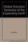 Global Eduction Tectonics of the Expanding Earth - Book