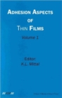 Adhesion Aspects of Thin Films, Volume 1 - Book