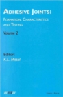 Adhesive Joints: Formation, Characteristics and Testing : Volume 2 - Book