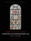 Stained Glass in the Netherlands Before 1795 : Stained Glass in the Netherlands before 1795 The North Part I - Book