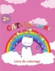 Livre de coloriage CAT-Unicorn : Cat Unicorn Coloring Pages For Kids, Funny And New Magical Illustrations. - Book