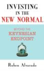 Investing in the New Normal : Beyond the Keynesian Endpoint - Book