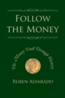 Follow the Money : The Money Trail Through History - Book