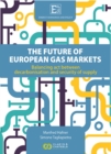 Energy Scenarios and Policy, Volume I: The future of European Gas Markets : Balancing act between decarbonisation and security of supply - Book