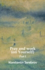Pray and work  (on Yourself) : Part I - eBook