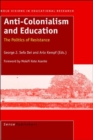 Anti-Colonialism and Education : The Politics of Resistance - Book