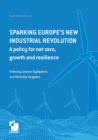 Sparking Europe's new industrial revolution : A policy for net zero growth and resilience - Book