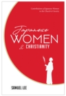 Japanese Women and Christianity : Contributions of Japanese Women to the Church & Society - eBook