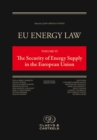 EU Energy Law, Volume VI: The Security of Energy Supply in the European Union - Book