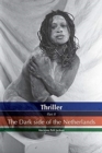 Thriller the Dark Side of the Netherlands : Thriller the Dark Side of the Netherlands - Book