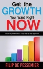 Get the Growth You Want Right Now. : Focus on Proven Tactics - Easy Step by Step Approach - Book