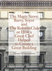 Magic Stove: Barry, Soyer and The Reform Club or How a Great Chef Helped to Create Great Building - Book