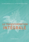La transformation Integrale : Un contact authentique avec soi, avec les autres & avec le monde - Book