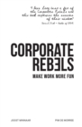 Corporate Rebels : Make Work More Fun - Book