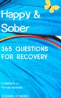 Happy & Sober : Recovery From Alcoholism: A Guided Journal For Recovery, Created By A Former Alcoholic - Book