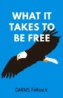 What It Takes To Be Free - Book