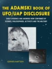 The Adamski Book of UFO/Uap Disclosure : Early Evidence and Answers - Book