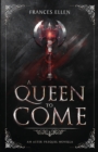 A Queen To Come : A magic- and action-packed YA fantasy - Book