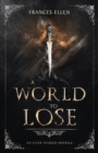 A World To Lose : A found family YA fantasy adventure - Book