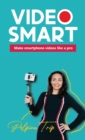 Video Smart : Make smartphone videos like a pro - Book