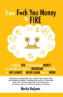 from F*ck You Money to FIRE : enabling you to have enough money to do what you think is important in your life or not always or never again have to work - Book