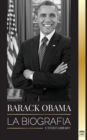 Barack Obama : La biografia - Un retrato de su historica presidencia y tierra prometida - Book