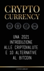 Cryptocurrency : Una 2022 introduzione alle criptovalute e 10 alternative al Bitcoin (Ethereum, Litecoin, Cardano, Polkadot, Bitcoin Cash, Stellar, Tether, Monero, Dogecoin e Ripple) - Book