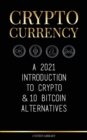 Cryptocurrency : A 2022 Introduction to Crypto & 10 Bitcoin Alternatives (Ethereum, Litecoin, Cardano, Polkadot, Bitcoin Cash, Stellar, Tether, Monero, Dogecoin & Ripple) - Book