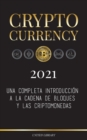 Cryptocurrency - 2022 : Una completa introduccion a la cadena de bloques y las criptomonedas: (Bitcoin, Litecoin, Ethereum, Cardano, Polkadot, Bitcoin Cash, Stellar, Tether, Monero, Dogecoin y mas...) - Book