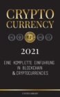 Cryptocurrency - 2021 : Eine komplette Einfuhrung in Blockchain & Cryptocurrencies: (Bitcoin, Litecoin, Ethereum, Cardano, Polkadot, Bitcoin Cash, Stellar, Tether, Monero, Dogecoin und mehr...) - Book