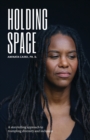 Holding Space : A Storytelling Approach to Trampling Diversity and Inclusion - Book