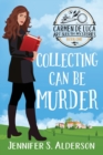 Collecting Can Be Murder : A Cozy Murder Mystery with a Female Amateur Sleuth - Book