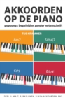 Akkoorden op de piano, deel 2 : Popsongs Begeleiden Zonder Notenschrift - Book